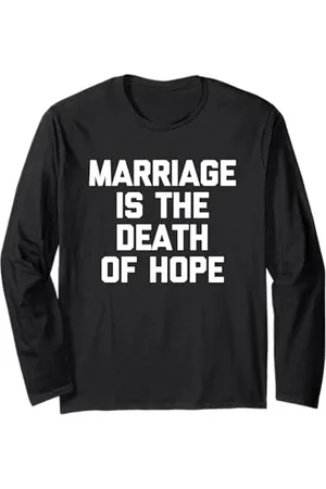 Funny Sayings & Funny Designs Marriage Is The Death Of Hope – Dire amusant sarcastique fantaisie Manche Longue
